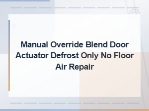 Manual Override Blend Door Actuator Repair for Defrost-Only No Floor Air Hvac Fix
