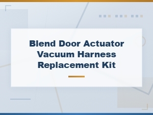 Blend Door Actuator Vacuum Harness Replacement Kit