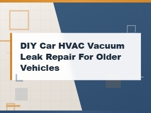 Fixing Hvac Vacuum Leaks in Older Cars: a Diy Guide